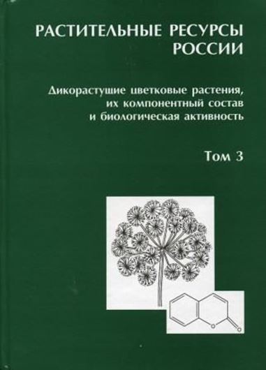  Plant Resources of Russia. Volume 3: Fabaceae - Apiaceae. 2010. 601 p. gr8vo. Hardcover. - Russian, with Latin species index and Latin nomenclature.