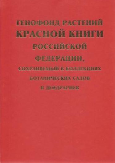conserved in Botanic Gardens and Arboreta Collections: 2012. 62 col. photographs. 219 p. 4to. 4to. Hardcover, In Russian, with brief English summary and Latin nomenclature.