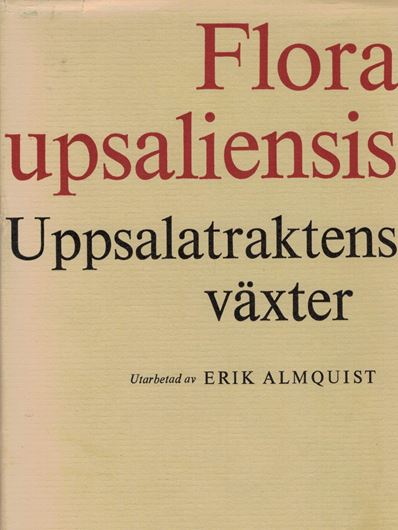 Flora Upsaliensis Uppsalatraktens vaexter. Foerteckning oever fanerogamer och kaerlkryptogamer. 1965. 1 portr. 1 map. 22 figs. 297 p. gr8vo. Cloth. - In Swedish.