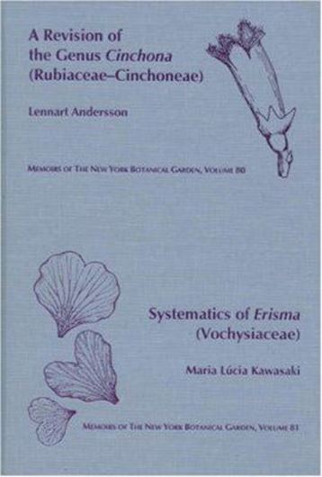 A revision of the Genus CINCHONA (Rubiaceae - Cinchoneae).1998. illustr. 75 p.-(Bound with:) Kawasaki, Maria Lucia: Systematics of Erisma (Vochysiaceae). 1998. (Mem. NYBGdn. 80-81). illustr. 40 p. gr8vo. Cloth.