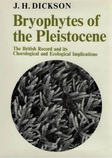  Bryophytes of the Pleistocene. The British Record and its Chorological and Ecological Implications. 1973. illus. 256 p. 4to. Hardcover.