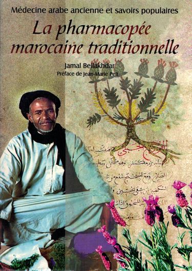 La pharmacopee marocaine traditionelle. Medecine arabe ancienne et savoirs populaires. 1997. 12 p. de pls. en couleurs. 764 p. gr8vo. Paper bd.