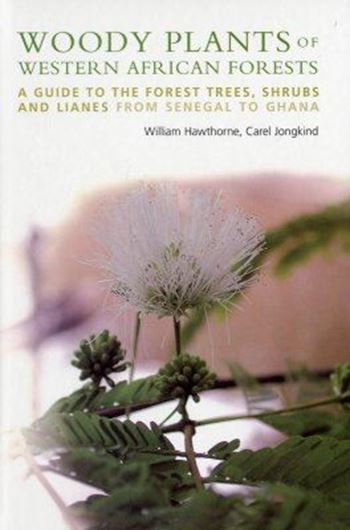  Woody Plants of Western African Forests. A Guide to the Forest Trees, Shrubs and Lianes from Senegal to Ghana. 2006. Approx. 5600 figs. (line - figs & photographs). XII, 1023 p. 4to. Hardcover.
