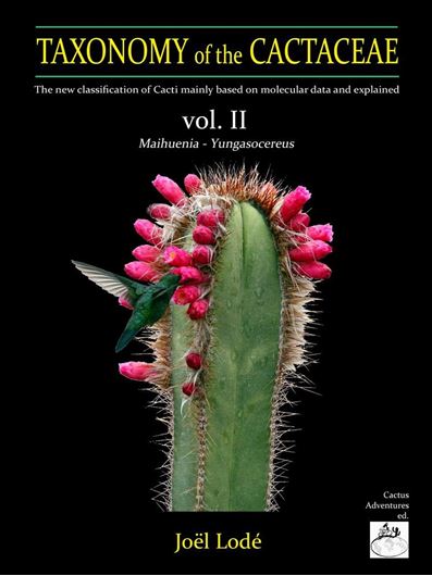 Taxonomy of the Cactaceae: a new classification of cacti based on molecular research and fully explained. Volumes 1 - 2. 2015. 9500 col. photographs. 1436 p. 4to. Hardcover.