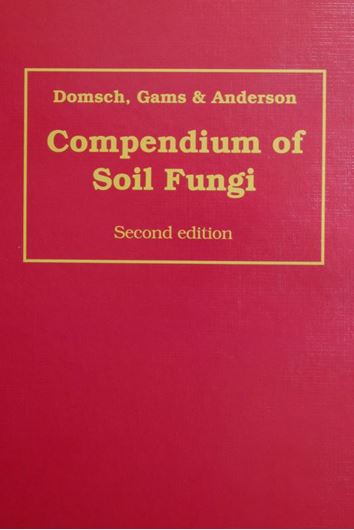 Compendium of Soil Fungi. 2nd ed. revised by W. Gams. 2007. 382 figs. 672 p. 4to. Hardcover.