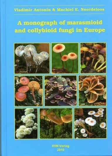 A monograph of marasmioid and collybioid fungi in Europe. 2010. 130 col. plates. 131 figs. 480 p. gr8vo. Hardcover.