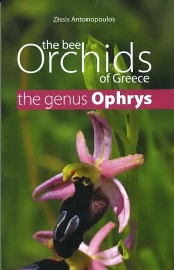The Bee Orchids of Greece - The genus Ophrys. 2009. 650 col. photographs. 320 p. gr8vo. Hardcover.