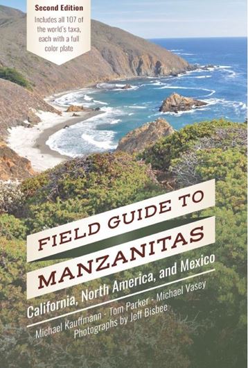 Field Guide to Manzanitas: California, North America and Mexico. 2nd rev. ed. 2021. Many col. photogr. 180 p. 8vo. Paper bd.
