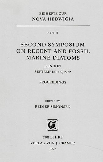 2nd Symposium on Recent and Fossil Marine Diatoms,London,September 1972.L.1973.(Nova Hedwig.,Beih.45).97 plates. 20 figs.409 p.gr8vo.Paper bd. (ISBN 978-3-7682-5445-8)