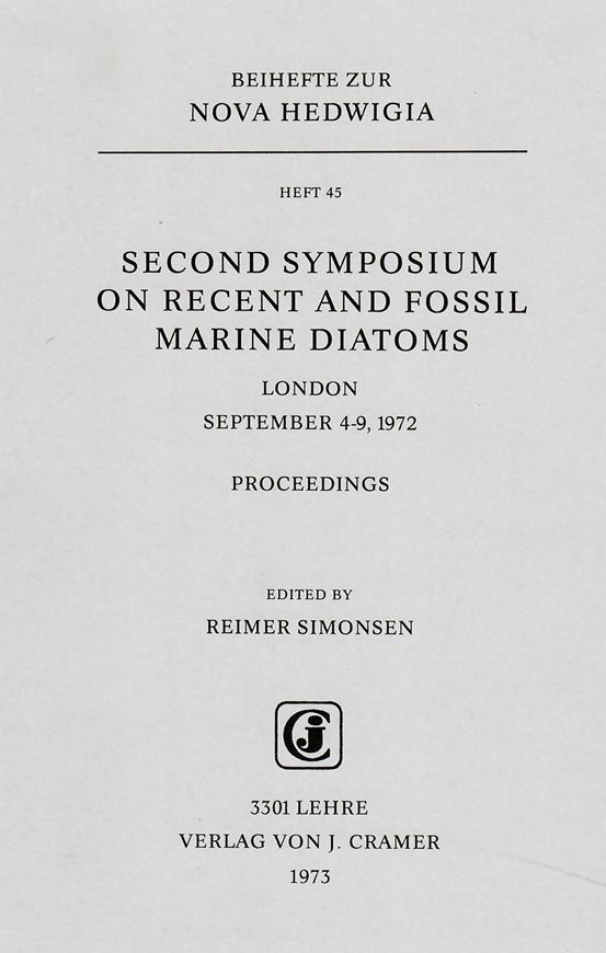 2nd Symposium on Recent and Fossil Marine Diatoms,London,September 1972.L.1973.(Nova Hedwig.,Beih.45).97 plates. 20 figs.409 p.gr8vo.Paper bd. (ISBN 978-3-7682-5445-8)