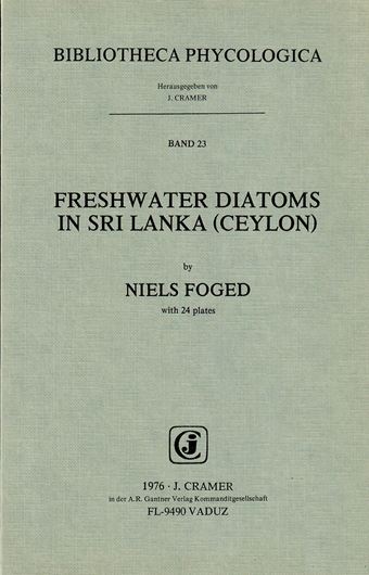 Volume 023: Foged, N.: Freshwater Diatoms in Sri Lanka (Ceylon). 1976. 24 plates.100 p. Paper bd. (ISBN 978-3-7682-1072-0)