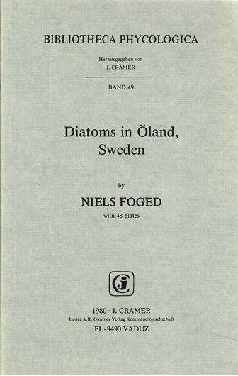 Volume 049: Foged,Niels: Diatoms in Oeland, Sweden. 1980.48 plates.2 maps.II,194 p. (ISBN 978-3-7682-1269-4)