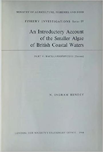 An introductory account of the smaller algae of British coastal waters. Part V: Bacillariophyceae (Diatoms).London 1964. (Ministry of Agriculture, Fisheries and Food, Fishery Investigation, Series IV). 45 plates. XXII, 317 p. gr8vo. Cloth. Reprint Koenigstein 1976.  (ISBN 978-3-87429-103-3)