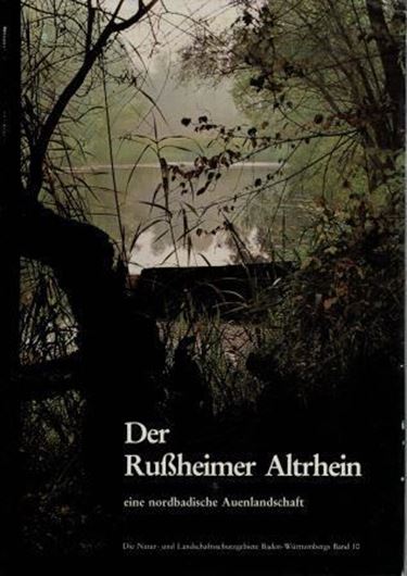 Der Russheimer Altrhein. Eine nordbadische Auenlandschaft. 1978. (Natur- und Landschaftsschutzgebiete Baden-Wuerttembergs, Bd. 10). zahlr. Fotos (z.Teil kol.). Tab. 622 S. gr8vo. Ln.