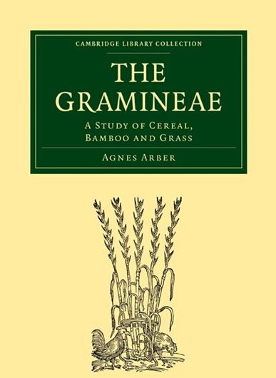  The Gramineae. A study of cereal, bamboo and grass. 1934. (Reprint 2010).212 (1 col.) fig. 504 p. gr8vo. Paper bd. 