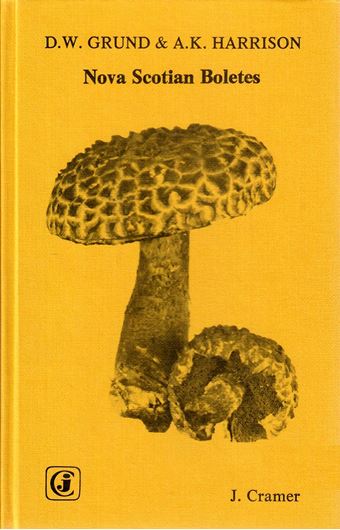 Volume 047: Grund, Darryl W. &  Kenneth A. Harrison: Nova Scotian Boletes. 1976. 68 plates. 80 figs. IV, 284 p. gr8vo. Cloth.(ISBN 978-3-7682-1062-1)