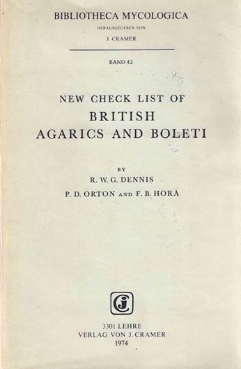 New checklist of British Agarics and Boleti. 1974. (Bibliotheca Mycologica, 42). 224 p. gr8vo. Paper bd.