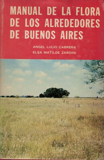 Manual de la flora de los alrededores de Buenos Aires. 2nd rev. ed. 1978. Many line figs. VIII, 758 p. gr8vo. Hardcover. - Spanish, with latin nomneclature..