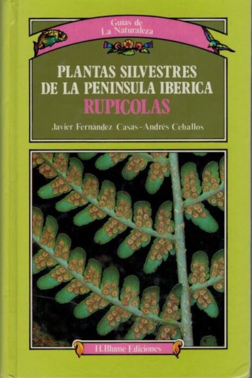 Plantas silvestres de la Peninsula Iberica (Rupicolas). 1982. numerous col.photos. 430 p. gr8vo. Bound.