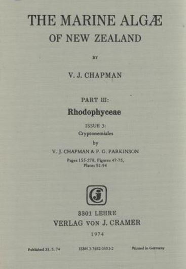 The Marine Algae of New Zealand.Vol.3:Rhodophyceae,pt.3: Florideophycidae:Cryptonemiales,by V.J.Chapman and P.G.Parkinson.1974. 29 figs.44 pls.124 p.