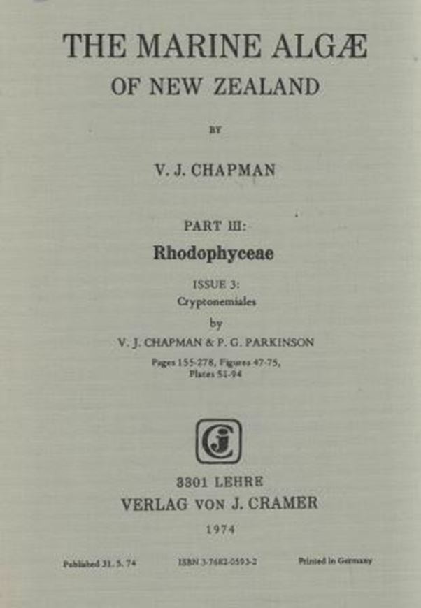 The Marine Algae of New Zealand.Vol.3:Rhodophyceae,pt.3: Florideophycidae:Cryptonemiales,by V.J.Chapman and P.G.Parkinson.1974. 29 figs.44 pls.124 p.