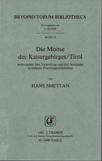 Volume 023: Smettan,H.:Die Moose des Kaisergebirges, Tirol, insbesondere ihre Verbreitung und ihre Soziologie in hoeheren Pflanzengesellschaften. 1982. 1 map. IV,128 p. gr8vo. Bound.  (ISBN 978-3-7682-1331-8)