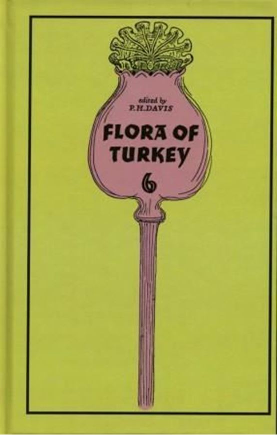 Flora of Turkey and the East Aegean Islands. Volume 006. 1978. (Reprint 1997). illustr. 984 p. gr8vo. Hardcover.