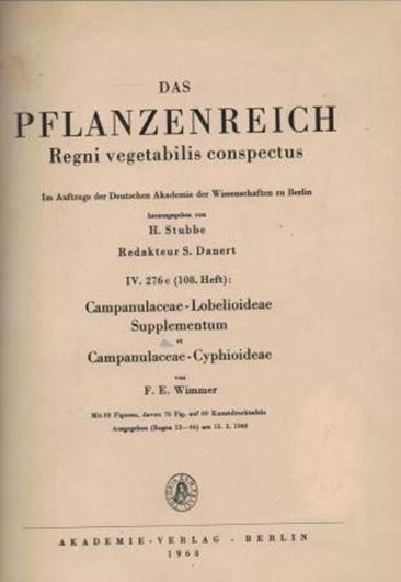  Regni Vegetabilis Conspectus. Heft 108: Wimmer, F. E.: Campanulaceae - Lobelioideae Supplementum et Campanulaceae - Cyphioideae. 1968. illus. 209 S. gr8vo. Halbleinen.