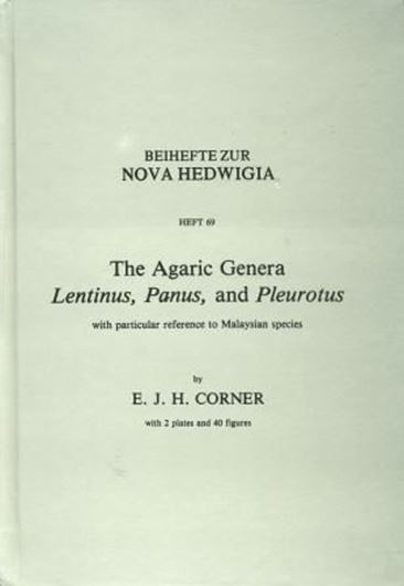 The Agaric Genera Lentinus, Panus and Pleurotus, with particular reference to Malaysian species. 1981. (Nova Hedwigia,Beih.69) 2 pls. 40 figs. 169 p. gr8vo. Hardcover. - Reprint 2011.