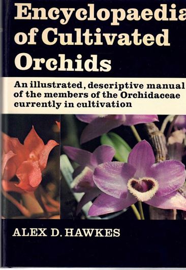 Encyclopedia of Cultivated Orchids. An illustrated descriptive manual of the members of the Orchidaceae currently in cultivation. 1965. 59 (12 coloured) plates. 602 p. gr8vo. Hardcover.