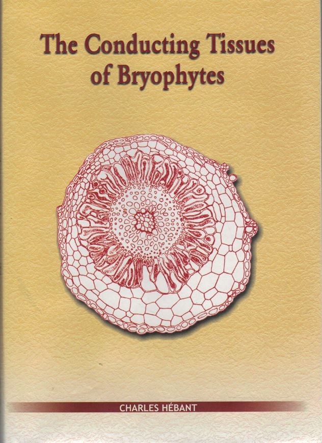 The Conducting Tissues of the Bryophytes.1977. (Bryophytorum Bibliotheca,10).80 plates.XI,157 p.gr8vo.Cloth. Reprint 2004.