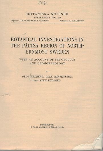 Botanical investigations in the Paeltsa Region of northernmost Sweden with an account of its geology and geomorphology.1952.(Bot.Notiser Suppl.vol.3:2)16 figs.209 p.gr8vo. Paper bd.