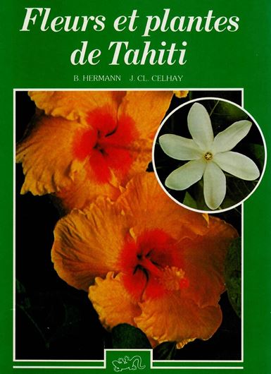 Fleurs et plantes de Tahiti.Avec la collaboration de M.Guerin, J.M.Maclet et J.Rentier. 1983. Environ 110 photogr. en couluers.143 p. 8vo. Cartonne.