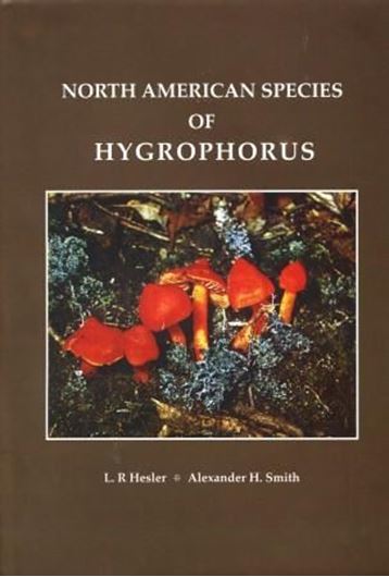 North American Species of Hygrophorus. 1963. (Reprint 2011). 126 figs. VII, 416 p. gr8vo. Hardcover.