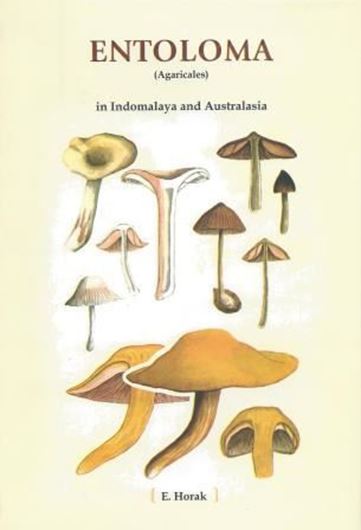 Entoloma (Agaricales) in Indomalaya and Australasia. 1980. Reprint 2011. (Nova Hedwigia, Beiheft 65). 234 figs. 8 pls. 352 p. gr8vo. Hardcover. (ISBN 3-7682-5465-8)