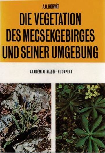 Die Vegetation des Mecsekgebirges und seiner Umgebung.1972. 135 teilw. kol. Fig.56 Tab.1 kol.Vegetationskarte (1:50000) 376 S.Ln.