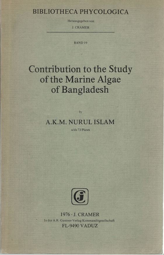 Contribution to the Study of the Marine Algae of Bangladesh. 1976. (Bibl. Phycol., 19). 73 pls. II,242 p. gr8vo. Paper bound.(ISBN 978-3-7682-0969-4)