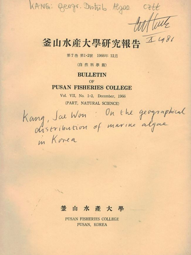 On the geographical distribution of Marine Algae in Korea. 1966. (Bulletin of Pusan Fisheries College, Vol. VII:1-2). 12 plates. 125 p. gr8vo. Paper bd. - In English.