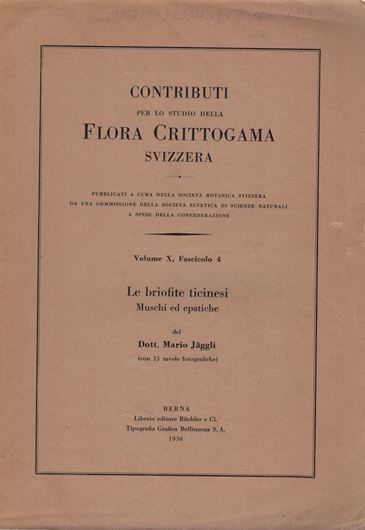 Le briofite ticinesi. Muschi ed epatiche. 1950. (Contributi per lo Studio della Flora Crittogamica Svizzera, Vol. 10:4). 15 pls. 265 p. gr8vo. Paper bd.