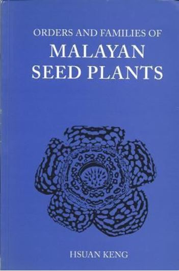  Orders and Families of Malayan Seed Plants.Synopsis of Orders and Families of Malayan Gymnosperms,Dicotyledons and Monocotyledons.2nd rev.ed.1978.211 figs.XL,437 p.gr8vo.Paper bd. 
