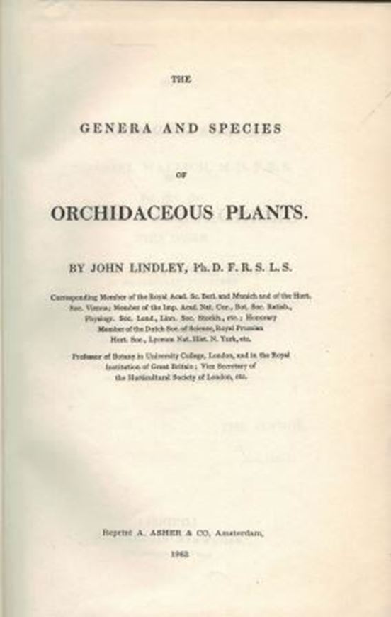 The Genera and Species of Orchidaceous Plants.7 parts. 1830 -1840. (reprint 1964). XVII, 553 P. gr8vo. Cloth.