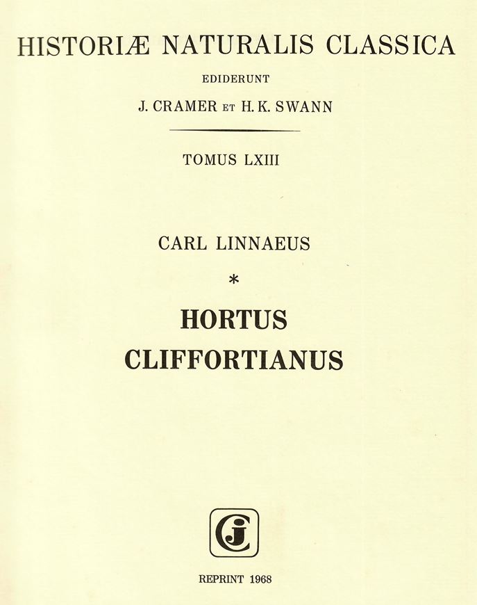 Hortus Cliffortianus plantas exhibens, quas in hortis tam vivis quam siccis Hertecampi... Amsterdam 1737. (Reprint 1968, Hist. Natur.Classic.,63). 37 pls. 532 p. Folio. Cloth. (ISBN 978-3-7682-0543-6)