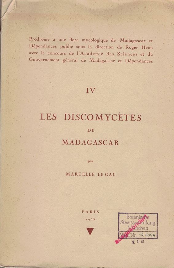 Les Discomycetes de Madagascar. 1953. (Prodrome Flore Mycol. de Madagascar,IV). 172 pls. 465 p. gr8vo. Cartonné.