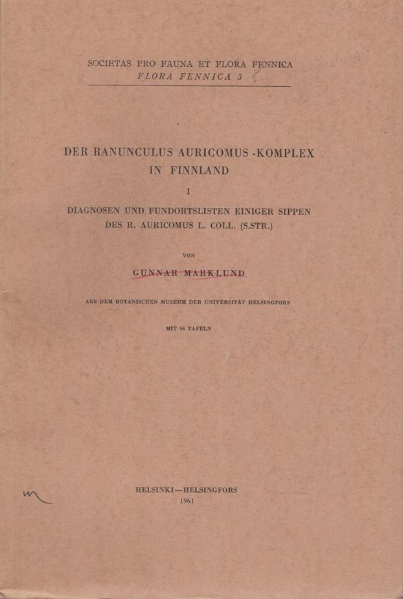 Der Ranunculus-Auricomus-Komplex in Finnland. Teil 1. 1961. (Flora Fennica, 3). 94 Taf. 128 S. gr8vo. Broschiert.