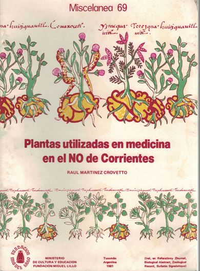 Las Plantas Utilizadas en Medicina Popular en el Noroeste de Corrientes (Republica Argentina). 1981. (Fundac.M.Lillo, Miscellanea, No. 69). 139 p. 4to. Paper bd. - In Spanish.
