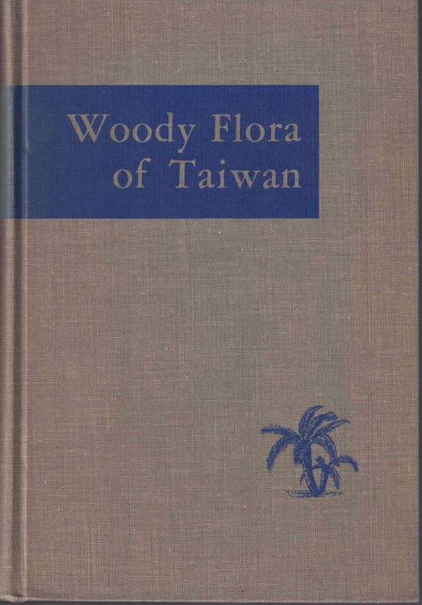 Woody Flora of Taiwan. 1963. 371 figs. X,984 p. gr8vo. Cloth.