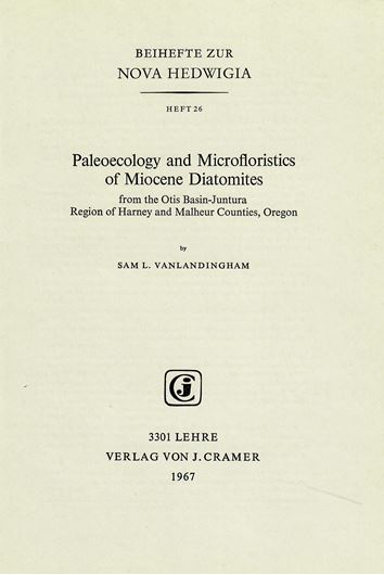 Heft 026: Vanlandingham, S.L.: Paleoecology and Microfloristics of Miocene Diatomites from the Oris Basin-Juntura Region of Harney and Malheur Counties, Oregon. 1967. 25 pls. IV,78 p.  (ISBN 978-3-7682-5426-7)