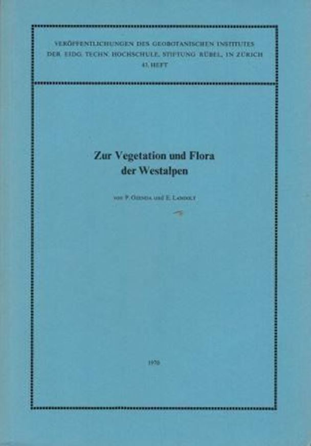  Zur Vegetation und Flora der Westalpen (Contribution a l'etude phytogeographique des Alpes Occidentales). Ergebnisse der 14.Internationalen Pflanzengeographischen Exkursion (IPE)durch die Westalpen.1970.(Veroeff.Geobot.Inst.Ruebel,43).illustr. 4 Tab.206 S.gr8vo.Broschiert.