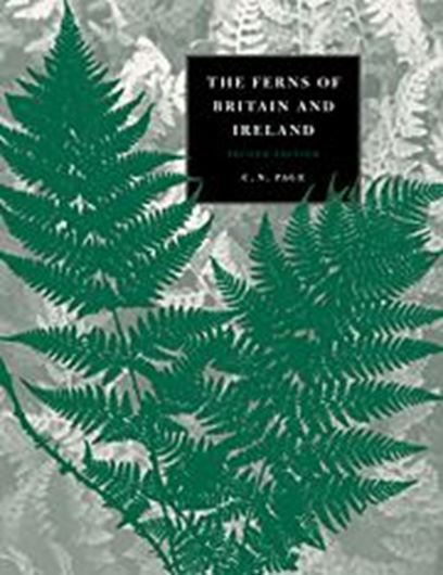 The ferns of Britain and Ireland. 2nd rev. ed. 1997. 150 figs. 11 b/w photographs. 540 p. Paper bd.