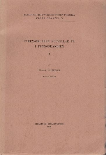 Carex-Gruppen Fulvellae Fr. in Fennoskandien. 1959. (Flora Fennica, II). 25 pls. 165 p. Lex8vo. Paper bd. - In Swedish.